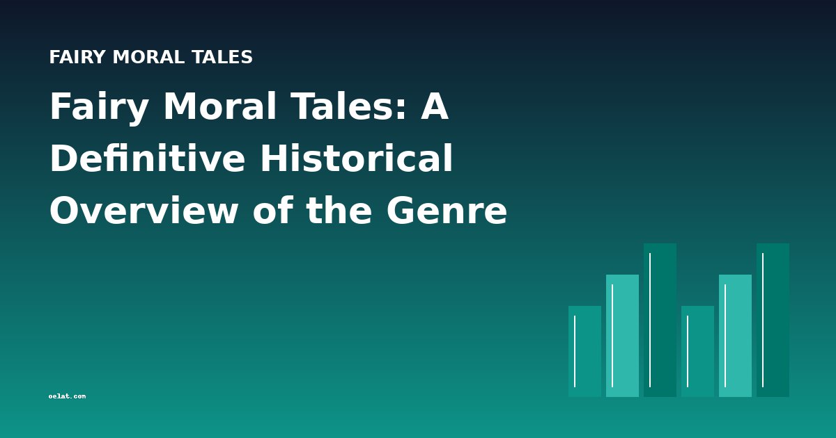 Fairy Moral Tales: A Definitive Historical Overview of the Genre