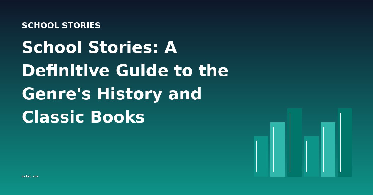School Stories: A Definitive Guide to the Genre's History and Classic Books